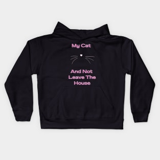 I love Cats My Cat and not leave the house Kids Hoodie